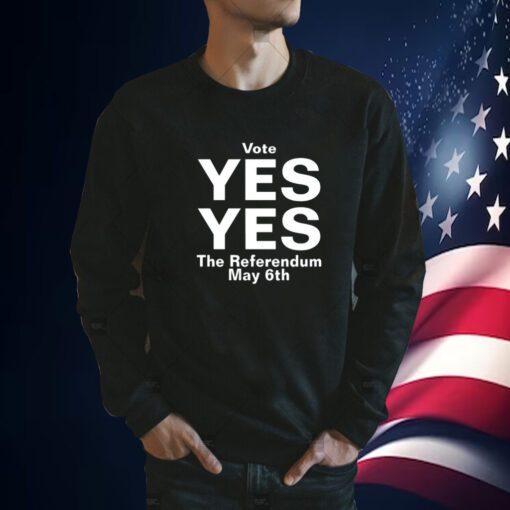 Vote Yes Yes The Referendum May 6Th T-Shirt