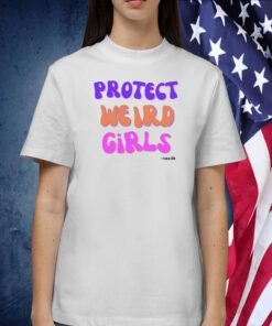 Protect Weird Girls Tee Shirt