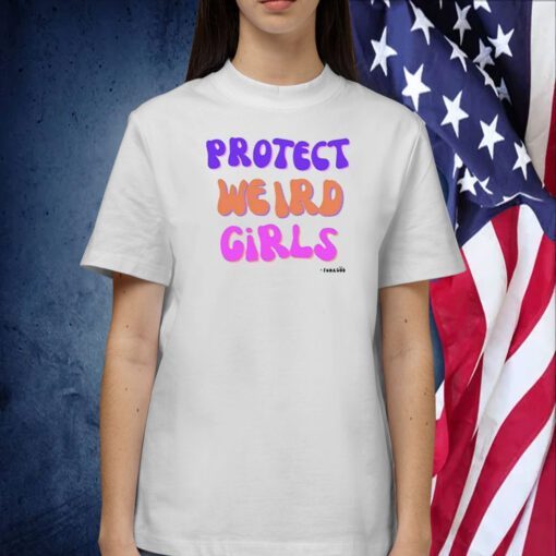 Protect Weird Girls Tee Shirt