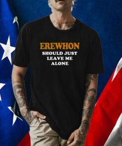 Hamsaclub Erewhon Should Just Leave Me Alone T-Shirt
