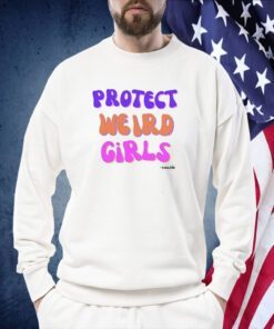 Protect Weird Girls Tee Shirt