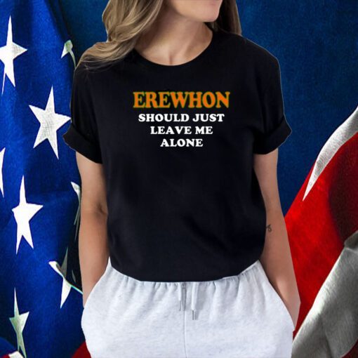 Hamsaclub Erewhon Should Just Leave Me Alone T-Shirt