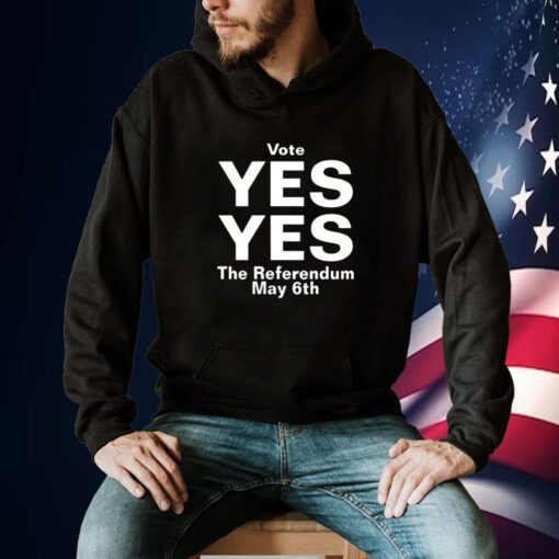 Vote Yes Yes The Referendum May 6Th T-Shirt