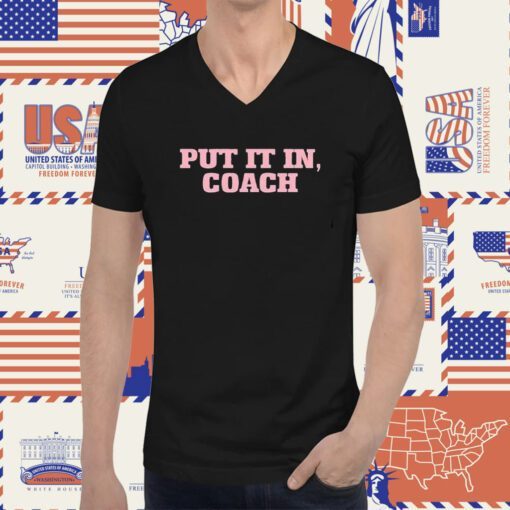 Put It In Coach TShirt