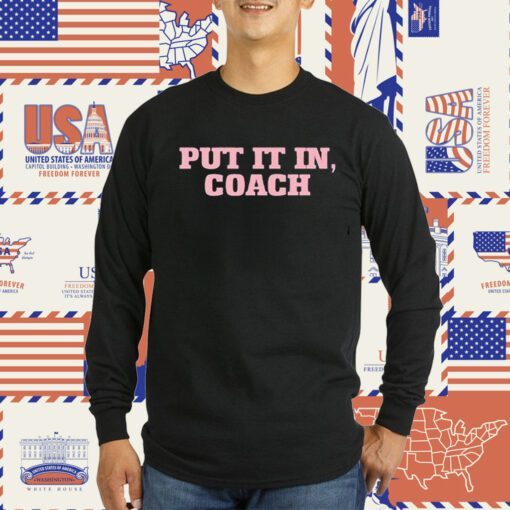 Put It In Coach TShirt