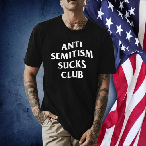 Anti Semitism Sucks Club TShirt