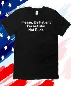 Sean Strickland Please Be Patient I’m Autistic Not Rude Official Shirt