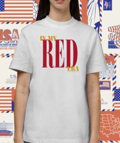 In My Red Era Tee Shirts