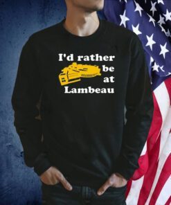 I’d Rather Be At Lambeau Tee Shirt