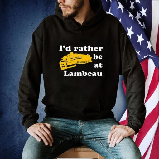 I’d Rather Be At Lambeau Tee Shirt