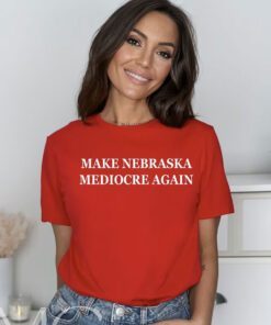 Make Nebraska Mediocre Again Tee Shirts