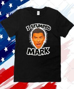 I Stumped Mark Tee Shirt