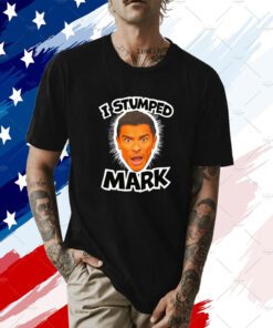 I Stumped Mark Tee Shirt