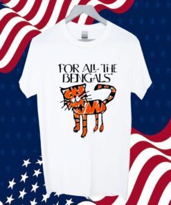 For All The Bengals Tiger Gift Shirt