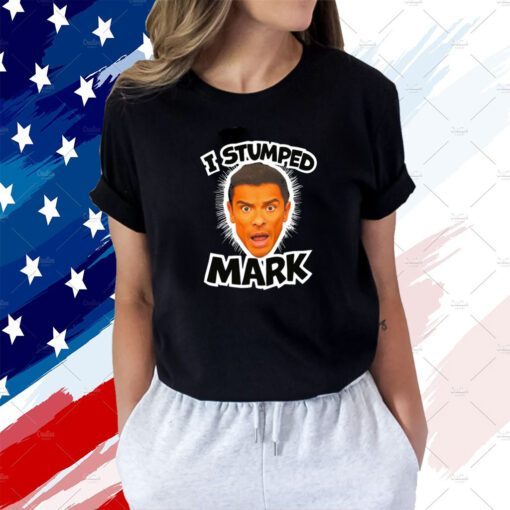 I Stumped Mark Tee Shirt