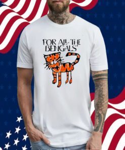 For All The Bengals Tiger Gift Shirt