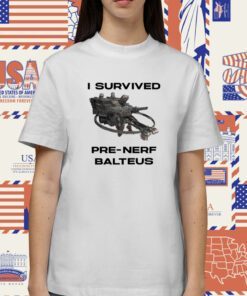 I Survived Pre Nerf Balteus T-Shirt