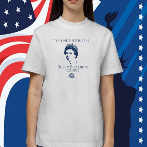 Verdegan The One Piece Is Real Queen Elizabeth T-Shirt