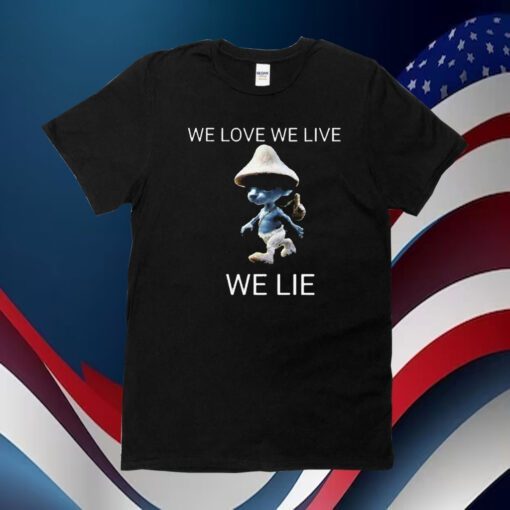 We Live We Love We Lie Smurf Cat T-Shirt