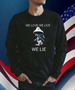 We Live We Love We Lie Smurf Cat T-Shirt