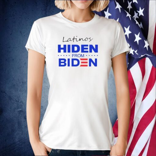 Latinos Hiden From Biden Tee Shirt