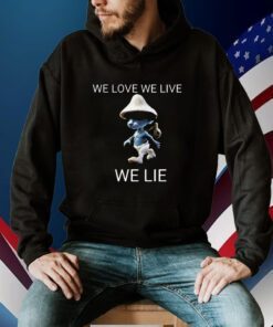 We Live We Love We Lie Smurf Cat T-Shirt