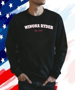 Winona Ryder Est.1971 Shirts