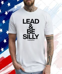 Lead And Be Silly Mumuflee Tee Shirt