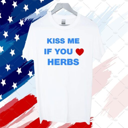 Kiss Me If You Herbs T-Shirt