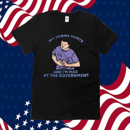 Official My Tummy Hurts And I’m Mad At The Government T-Shirt