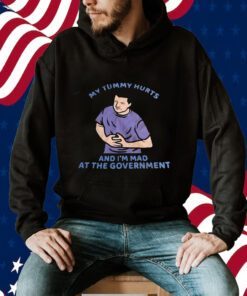 Official My Tummy Hurts And I’m Mad At The Government T-Shirt