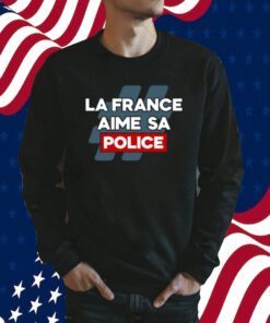 La France Aime Sa Police Shirts