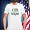 We Want Out Bama To Cover The Spread Tee Shirt