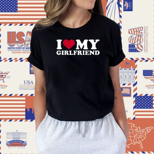 I Love My Girlfriend Tee Shirt