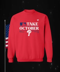 Philadelphia Phillies Take October 2023 Red October Phillies Sweatshirt