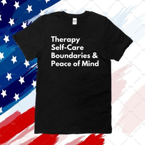 Therapy Self Care Boundaries Peace Of Mind Tee Shirt