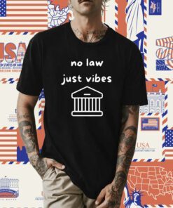 No Law Just Vibes Tee Shirt