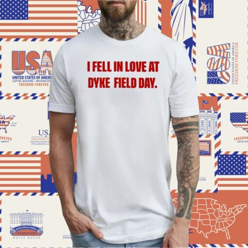 I Fell In Love At Dyke Field Day Official Shirt