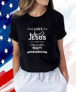 I Love Jesus And Love The Baltimore Ravens All Day Every Day And Forever Tee Shirt