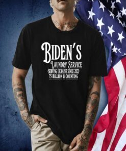 Biden's Laundry Service Serving Ukraine Since 2021 75 Billion And Counting Tee Shirt