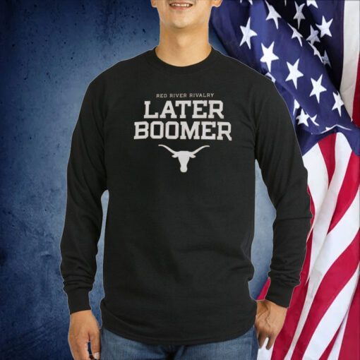 Red River Rivalry Later Boomer Texas Longhorns 2023 Shirt