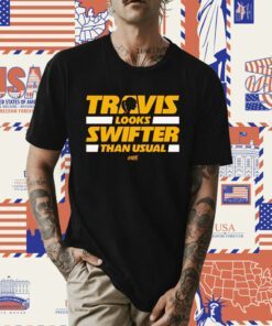 Travis Looks Swifter Than Usual T-Shirt