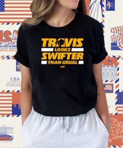 Travis Looks Swifter Than Usual T-Shirt