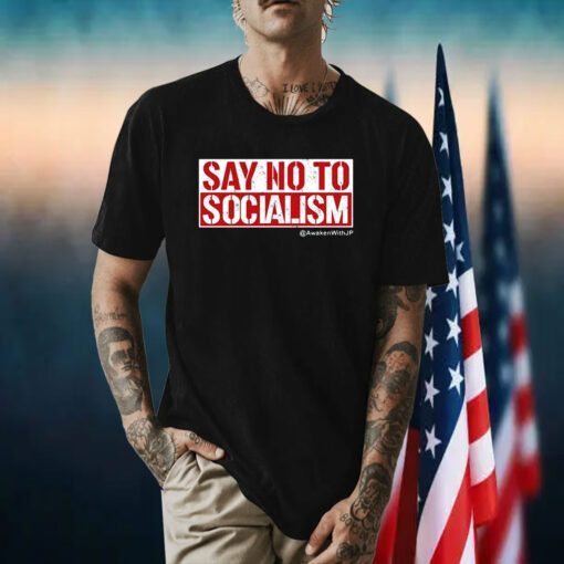 Jp Sears Say No To Socialism Awakenwithjp Shirt