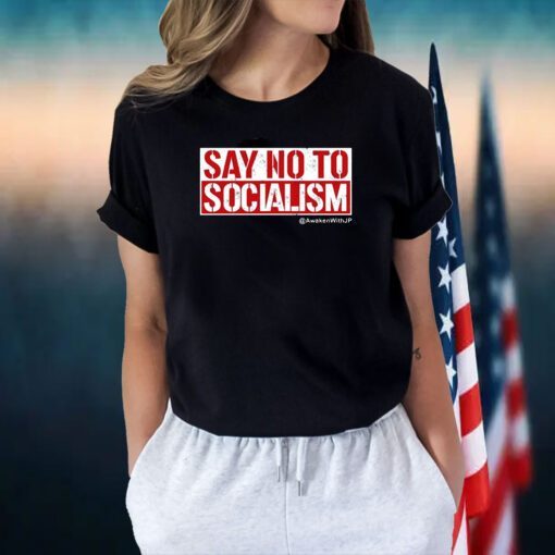 Jp Sears Say No To Socialism Awakenwithjp Shirt