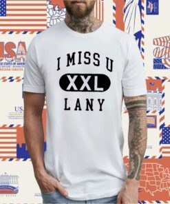 I Miss U Lany Xxl Tee Shirt