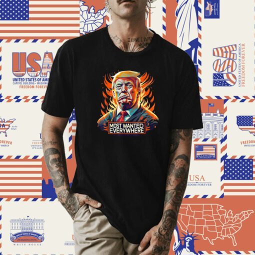 President Trump 2024: The Most Wanted Everywhere Funny Tee Shirt