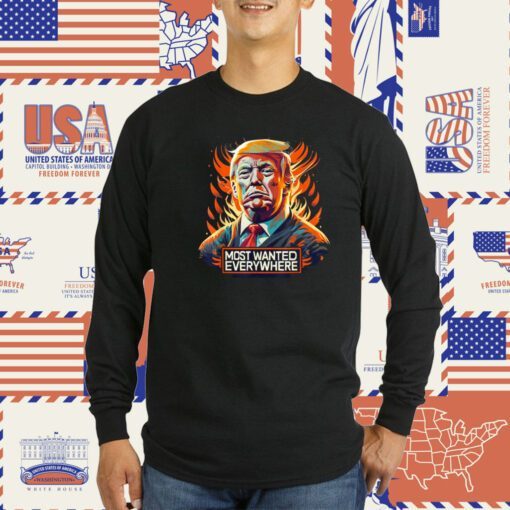 President Trump 2024: The Most Wanted Everywhere Funny Tee Shirt