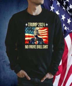 Trump For President 2024 No More Bullshit Vintage USA Flag Shirts