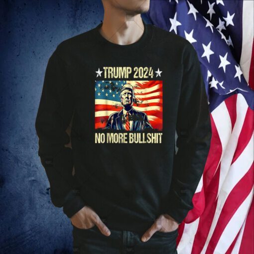 Trump For President 2024 No More Bullshit Vintage USA Flag Shirts